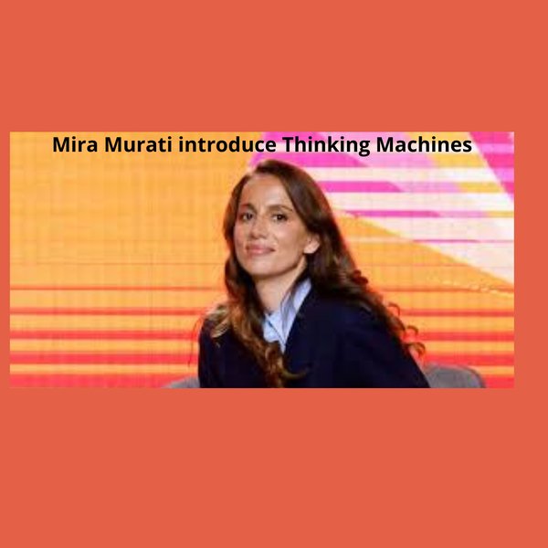 Thinking Machines Lab：前OpenAI CTO的新AI征程
